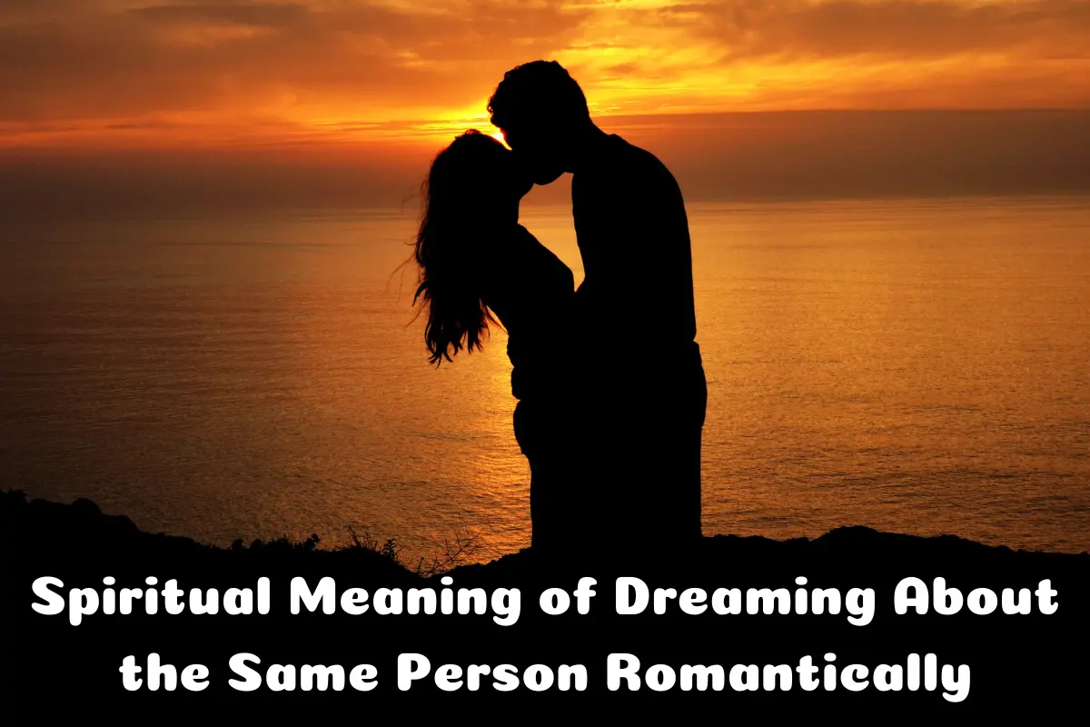 Spiritual Meaning of Dreaming About the Same Person Romantically